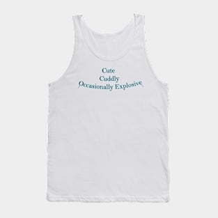 Cute, Cuddly, and Occasionally Explosive!: Comfy, Cute, Trendy, Must-Have, Gift Tank Top